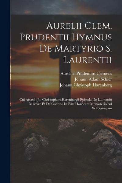 Aurelii Clem. Prudentii Hymnus De Martyrio S. Laurentii