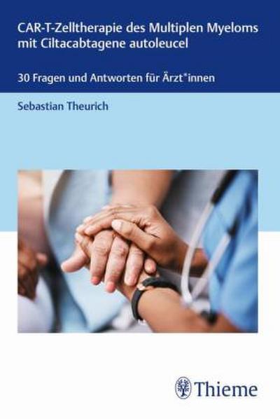 CAR-T-Zelltherapie des Multiplen Myeloms mit Ciltacabtagene autoleucel 