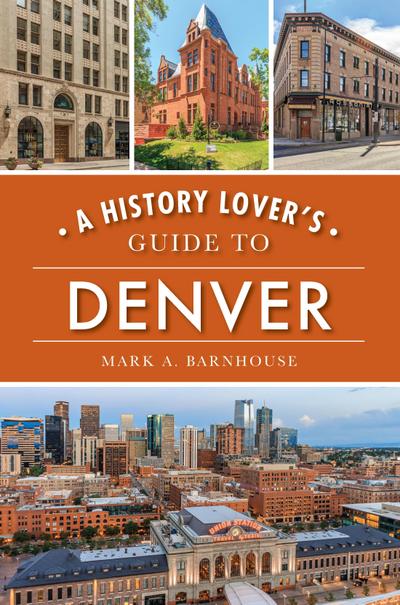 History Lover’s Guide to Denver