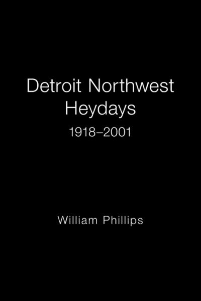 Detroit Northwest Heydays 1918-2001