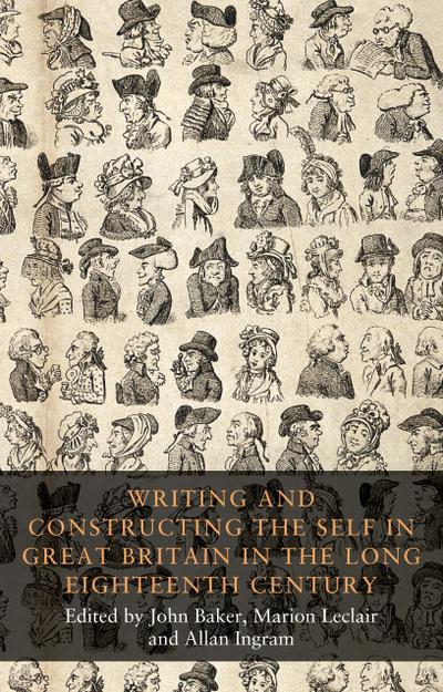 Writing and constructing the self in Great Britain in the long eighteenth century