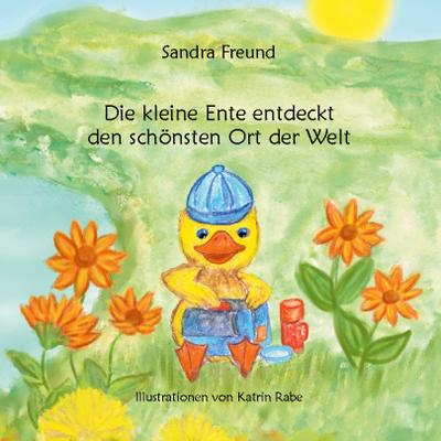 Die kleine Ente entdeckt den schönsten Ort der Welt
