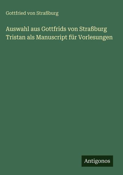 Auswahl aus Gottfrids von Straßburg Tristan als Manuscript für Vorlesungen