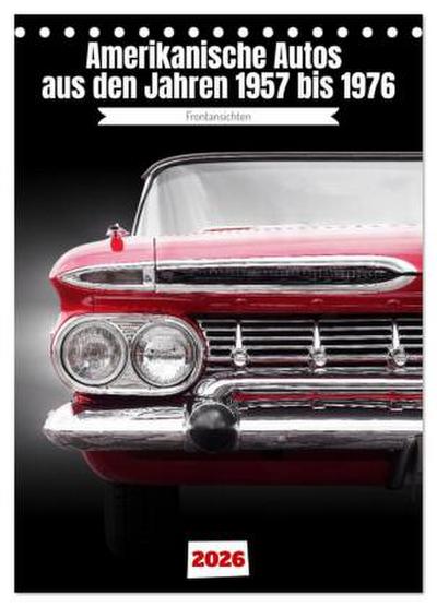 Amerikanische Autos aus den Jahren 1957 bis 1976 Frontansichten (Tischkalender 2026 DIN A5 hoch), CALVENDO Monatskalender