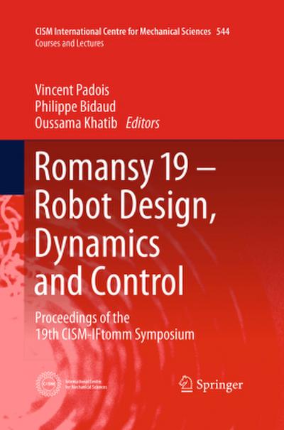 Romansy 19 - Robot Design, Dynamics and Control