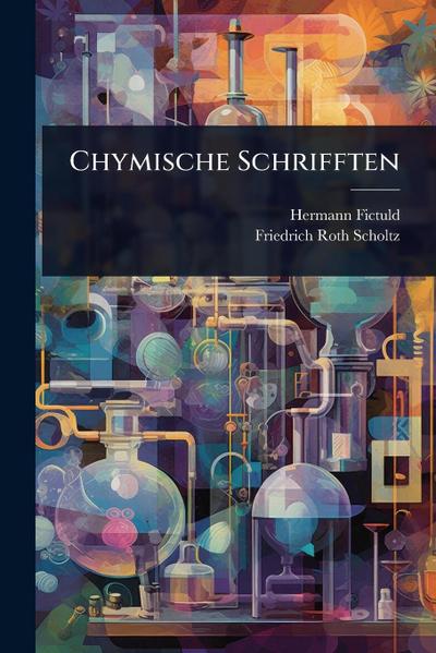 Chymische Schrifften