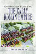 A Wargamer’s Guide to the Early Roman Empire