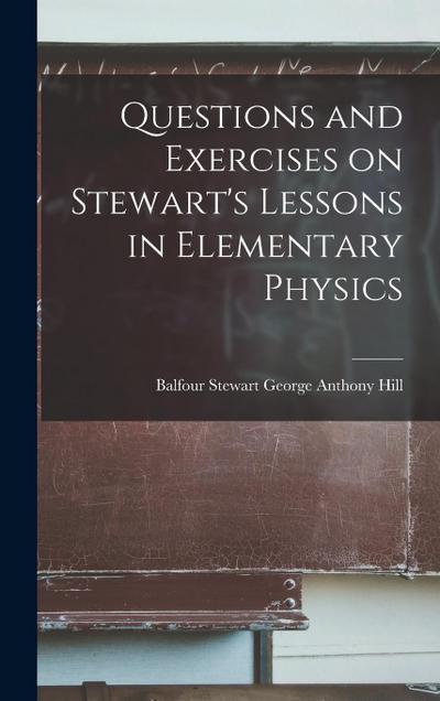 Questions and Exercises on Stewart’s Lessons in Elementary Physics