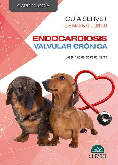 Guía Servet de Manejo Clínico: Cardiología. Endocardiosis Valvular Crónica