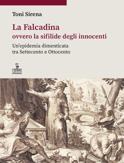 La Falcadina ovvero la sifilide degli innocenti. Un’epidemia dimenticata tra Settecento e Ottocento