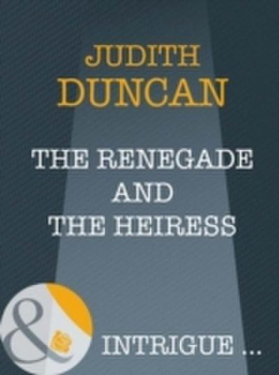 Renegade And The Heiress (Mills & Boon Intrigue) (Wide Open Spaces, Book 4)