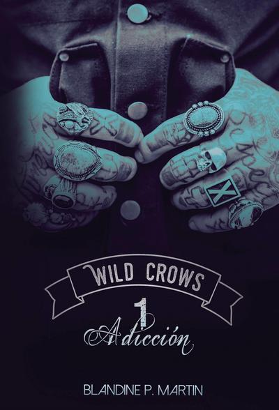 Wild Crows - 1. Adicción
