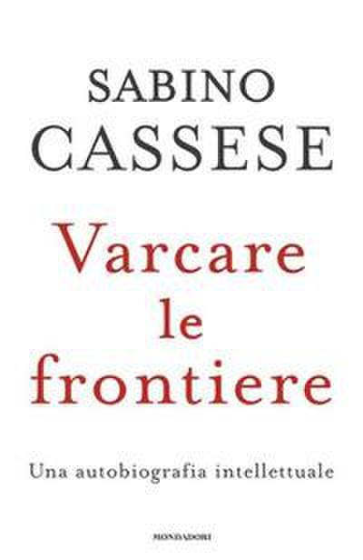 Varcare le frontiere. Un’autobiografia intellettuale