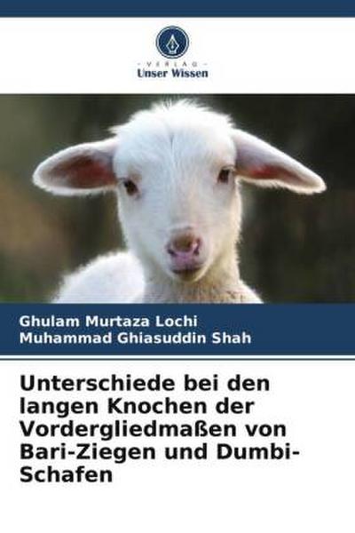 Unterschiede bei den langen Knochen der Vordergliedmaßen von Bari-Ziegen und Dumbi-Schafen