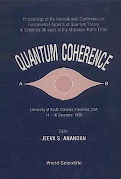 Quantum Coherence - Proceedings Of The International Conference On Fundamental Aspects Of Quantum Theory a To Celebrate 30 Years Of The Aharonov-bohm-effect