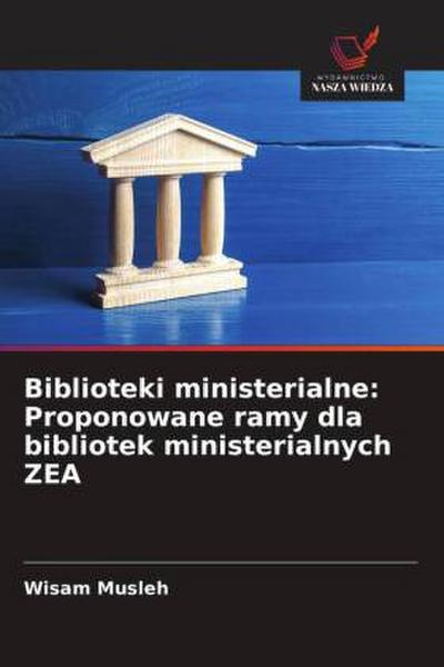 Biblioteki ministerialne: Proponowane ramy dla bibliotek ministerialnych ZEA