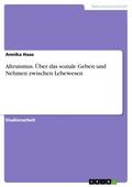 Altruismus. Über das soziale Geben und Nehmen zwis