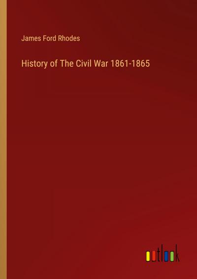 History of The Civil War 1861-1865