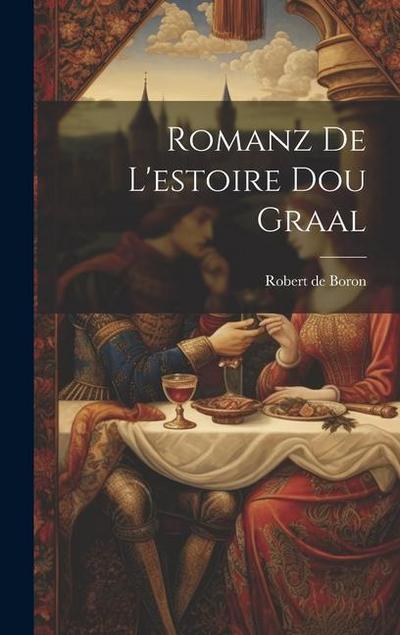 Romanz De L’estoire Dou Graal
