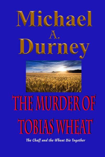 THE MURDER OF  TOBIAS WHEAT