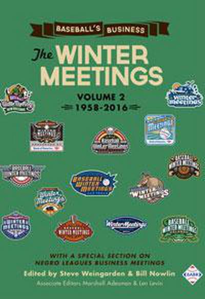 Baseball’s Business: The Winter Meetings: 1958-2016 (Volume Two)
