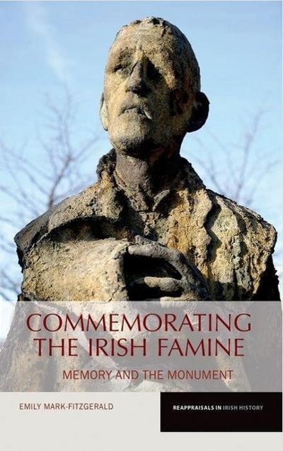 Mark-Fitzgerald, E: Commemorating the Irish Famine