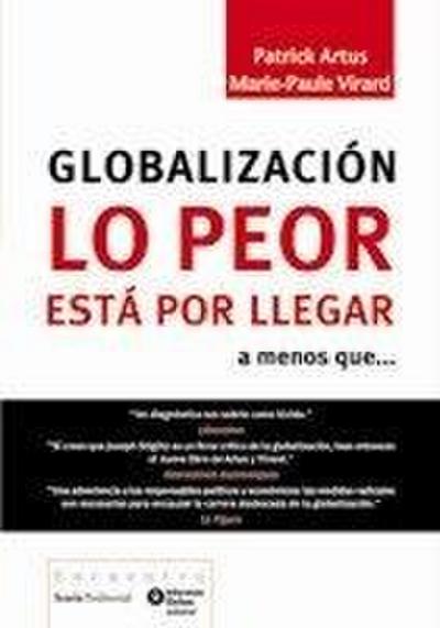Globalización lo peor está por llegar : a menos que