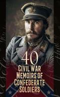 40 Civil War Memoirs of Confederate Soldiers