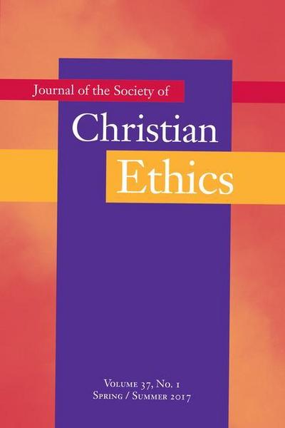 Journal of the Society of Christian Ethics: Spring/Summer 2017, Volume 37, No. 1