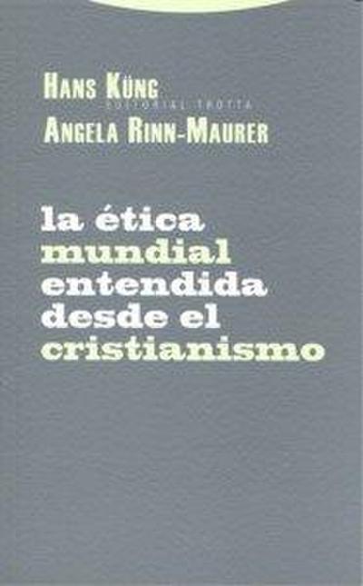La ética mundial entendida desde el cristianismo : posiciones, experiencias, impulsos