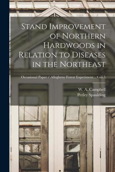 Stand Improvement of Northern Hardwoods in Relation to Diseases in the Northeast; no.5