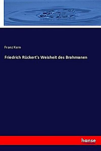 Friedrich Rückert’s Weisheit des Brahmanen