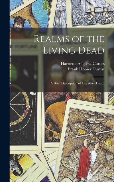 Realms of the Living Dead: A Brief Description of Life After Death