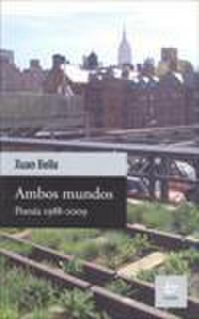 Bello, X: Ambos mundos, 1988-2009 : poesía