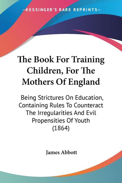 The Book For Training Children, For The Mothers Of England