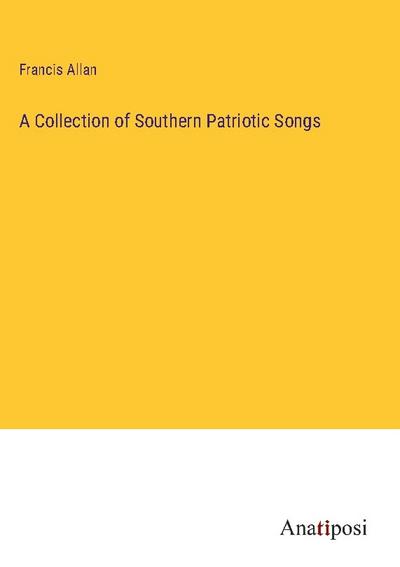 A Collection of Southern Patriotic Songs