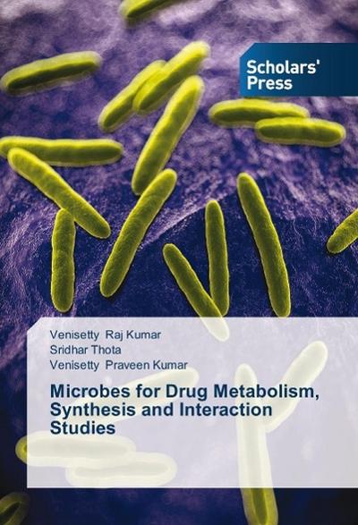 Microbes for Drug Metabolism, Synthesis and Interaction Studies