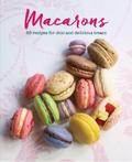 Rigg, A: Macarons: 65 Recipes for Chic and Delicious Treats