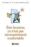 Être heureux, ce n’est pas nécessairement confortable