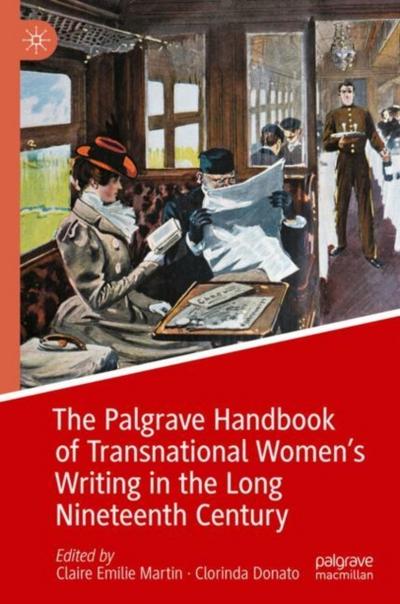 The Palgrave Handbook of Transnational Women’s Writing in the Long Nineteenth Century