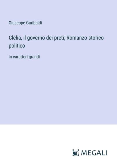 Clelia, il governo dei preti; Romanzo storico politico