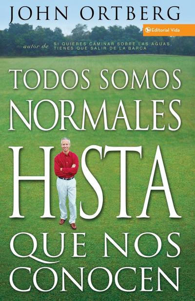 Todos Somos Normales Hasta Que Nos Conocen = Everybody’s Normal Till You Get to Know Them