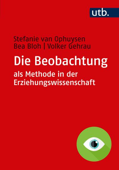 Die Beobachtung als Methode in der Erziehungswissenschaft