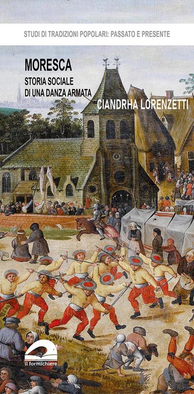 Lorenzetti, C: Moresca. Storia sociale di una danza armata