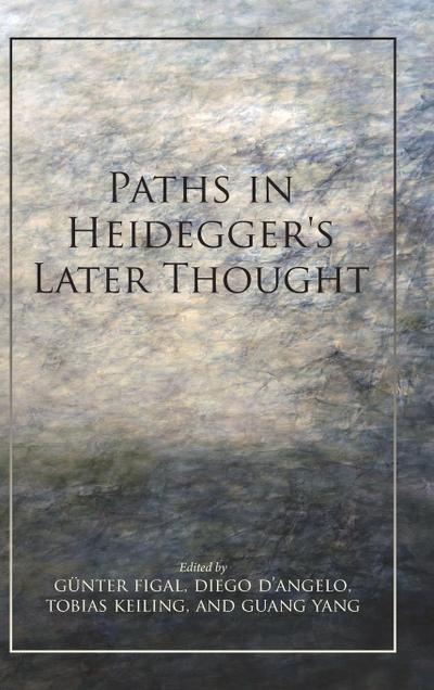 Paths in Heidegger’s Later Thought