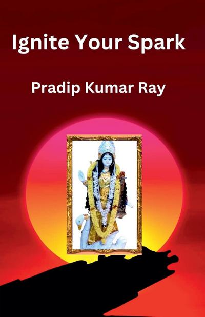 Ray, P: Ignite Your Spark