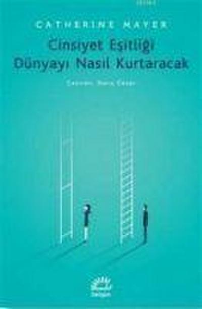 Cinsiyet Esitligi Dünyayi Nasil Kurtaracak