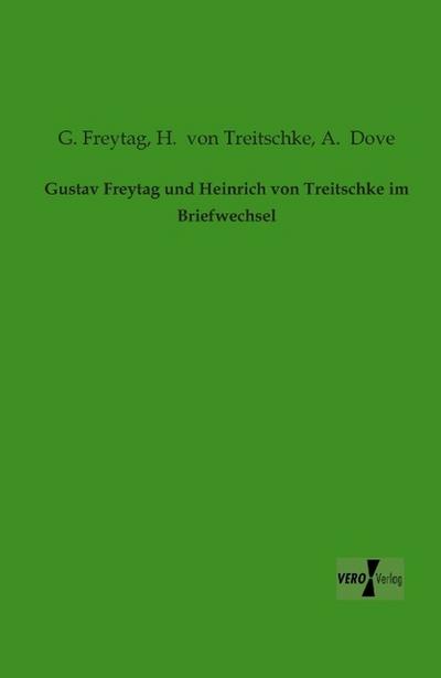 Gustav Freytag und Heinrich von Treitschke im Briefwechsel