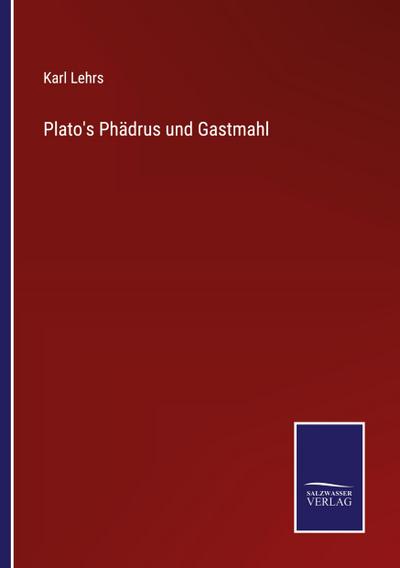 Plato’s Phädrus und Gastmahl