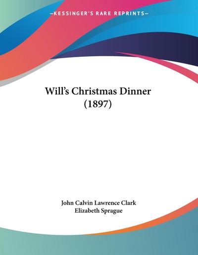 Will's Christmas Dinner (1897) - John Calvin Lawrence Clark